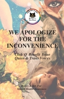 We Apologize For The Inconvenience: Queer and Trans Voices B0BT6ZRPLZ Book Cover
