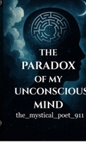 The Paradox of My Unconscious Mind B0GCZXXYMP Book Cover