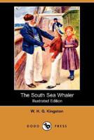 The South Sea whaler : a story of the loss of the "Champion" and the adventures of her crew 1514775492 Book Cover