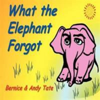 What The Elephant Forgot 1434337863 Book Cover