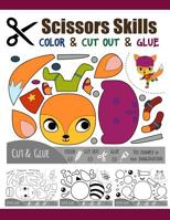Scissors Skill Color & Cut out and Glue: 50 Cutting and Paste Skills Workbook, Preschool and Kindergarten, Ages 3 to 5, Scissor Cutting, Fine Motor Skills, Hand-Eye Coordination Let's Cut Paper! 1095414364 Book Cover