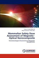 Mammalian Safety Dose Assessment of Magnetic–Optical Nanocomposite: Nanotoxicological Assessment of Magnetite Nanoparticles 365924130X Book Cover