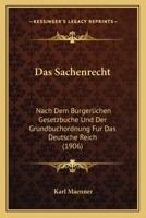 Das Sachenrecht Nach Dem Bürgerlichen Gesetzbuche: Und Der Grundbuchordnung Für Das Deutsche Reich 116104387X Book Cover