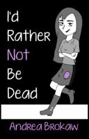 I'd Rather Not be Dead 098470213X Book Cover