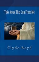 Take Away This Cup From Me B0CPB2SZ17 Book Cover