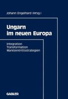 Ungarn Im Neuen Europa: Integration, Transformation, Markteintrittsstrategien 3409138692 Book Cover