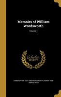 Memoirs of William Wordsworth, poet-laureate Volume 1 1142075257 Book Cover