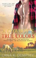 A Cowboy’s True Colors (The Mystical Traditions of Buckshaw Ranch Book 1) 1532980418 Book Cover