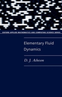 Elementary Fluid Dynamics (Oxford Applied Mathematics and Computing Science Series) 0198596790 Book Cover
