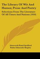 The Library of Wit and Humor, Prose and Poetry: Selected from the Literature of All Times and Nation 0469153458 Book Cover