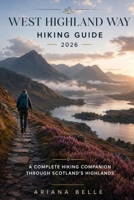 WEST HIGHLAND WAY HIKING GUIDE 2026: A Complete Hiking Companion Through Scotland’s Highlands (Wanderfar: A Global Hiking Companion Series) B0GZ8X2DRK Book Cover