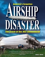 America's Forgotten Airship Disaster: The Crash of the USS Shenandoah 0964780054 Book Cover