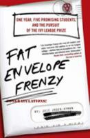 Fat Envelope Frenzy: One Year, Five Promising Students, and the Pursuit of the Ivy League Prize 0061257168 Book Cover