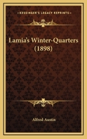 Lamia's Winter-Quarters (Alfred Austin) - with the original illustrations - 1541364899 Book Cover