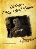 Oh Crap...I Think I Shat Myself 1425989268 Book Cover