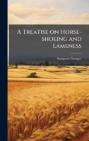 A Treatise on Horse-shoeing and Lameness 1023980908 Book Cover