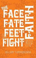 The Face, Fate, Feet & Fight of Faith 1544756852 Book Cover