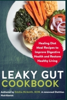 Leaky Gut Cookbook: Healing Diet Meal Recipes to Improve Digestive Health and Restore Healthy Living B09GTJ5KX8 Book Cover