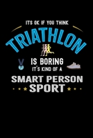 It's Okay If You Think Triathlon Is Boring It's Kind Of A Smart Person Sport: Personal Planner 24 month 100 page 6 x 9 Dated Calendar Notebook For 2020-2021 Academic Year 1699391335 Book Cover