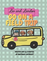 Liv and Landon Go on a field trip B0GPDGCLJJ Book Cover