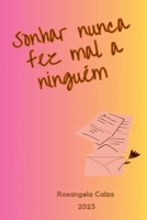 Sonhar Nuca Fez Mal A Ninguém (Portuguese Edition) 6500808592 Book Cover