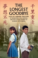 The Longest Goodbye: Based On A Eurasian True Story Of Separation, Loss, Survival And The 45-Year Journey Of Reunion With Sibling 1969425342 Book Cover