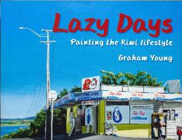 Lazy Days: Painting the Kiwi Lifestyle 1869664086 Book Cover