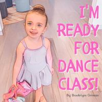 I'm Ready for Dance Class! 0578289660 Book Cover