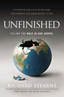 Unfinished: Filling the Hole in Our Gospel 0849948517 Book Cover