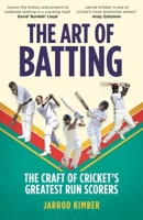 The Art of Batting: Decoding the Craft of Cricket’s Greatest Run Scorers 1399416545 Book Cover