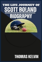 THE LIFE JOURNEY OF SCOTT BOLAND BIOGRAPHY B0DSKZ5M8F Book Cover