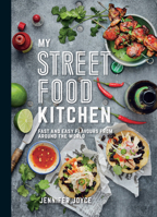 My Street Food Kitchen: Fast and easy flavours from around the world 1922351482 Book Cover