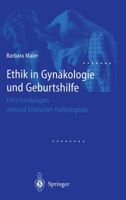 Ethik in Gynakologie Und Geburtshilfe: Entscheidungen Anhand Klinischer Fallbeispiele 3540673040 Book Cover