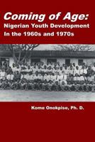 Coming of Age: Nigerian Youth Development in the 1960s and 1970s 154060392X Book Cover