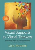 Visual Supports for Visual Thinkers: Practical Ideas for Students with Autism Spectrum Disorders and Other Special Educational Needs 1849059454 Book Cover