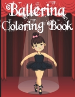 Ballerina Coloring Book: A Fun Coloring Book for Little Aspiring Ballet Dancers, Ballet Book for Little Girls and Toddlers, Little Ballerina Dancing Book B08Z2TMN8G Book Cover