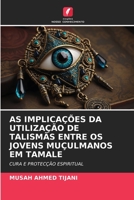AS IMPLICAÇÕES DA UTILIZAÇÃO DE TALISMÃS ENTRE OS JOVENS MUÇULMANOS EM TAMALE: CURA E PROTECÇÃO ESPIRITUAL 6206293181 Book Cover