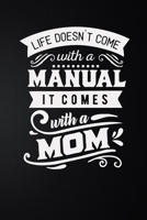 Life Does't Come With A Manual: 100 Pages 6'' x 9'' Lined Writing Paper Best Gift For Mother 1677232447 Book Cover