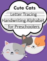 Letter Tracing Book Handwriting Alphabet for Preschoolers Cute Cats: Letter Tracing Book -Practice for Kids - Ages 3+ - Alphabet Writing Practice - Handwriting Workbook - Kindergarten - toddler - Cute 1708561587 Book Cover