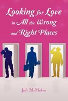 Looking for Love in All the Wrong and Right Places 0615631681 Book Cover