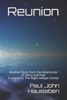 Reunion: Another Story from the Adventures of Harry and Paul. A sequel to, “The Night Always Comes” 0988633620 Book Cover