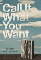 Call it What You Want 0982503083 Book Cover