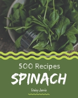 500 Spinach Recipes: Keep Calm and Try Spinach Cookbook B08D4SRXBJ Book Cover
