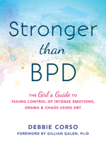 Stronger Than BPD: The Girl's Guide to Taking Control of Intense Emotions, Drama, and Chaos Using DBT 1626254958 Book Cover