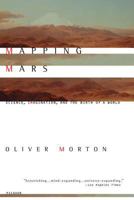 Mapping Mars: Science, Imagination, and the Birth of a World 0312245513 Book Cover