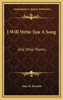 I Will Write You a Song: And Other Poems 1163809969 Book Cover