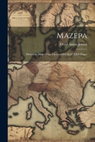 Mazepa: Historiska bilder fran Ukraina och Karl XII: s dagar 1021508950 Book Cover
