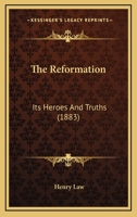 Luther Celebration, 1883. the Reformation, Its Heroes and Truths 1120639301 Book Cover