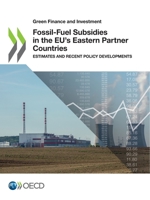 Fossil-Fuel Subsidies in the EU’s Eastern Partner Countries: Estimates and Recent Policy Developments 9264715983 Book Cover