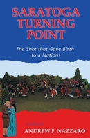 Saratoga Turning Point: The Shot That Gave Birth to a Nation! 1663232237 Book Cover